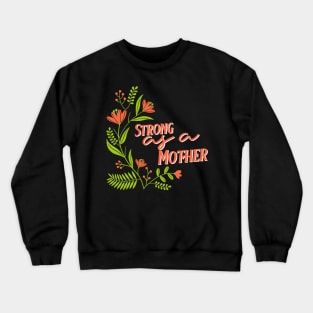 Strong as a Mother Crewneck Sweatshirt